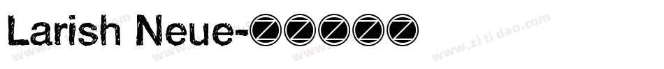 Larish Neue字体转换